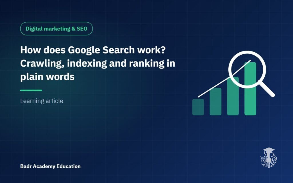How does Google Search work? Crawling, indexing and ranking in plain words
